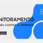 Monitoramento de Ataques à Imprensa Eleições 2024
