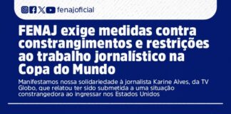 FENAJ exige medidas contra constrangimentos e restrições ao trabalho jornalístico na Copa do Mundo